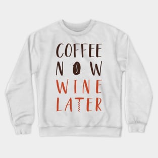 Coffee Now Wine Later Crewneck Sweatshirt